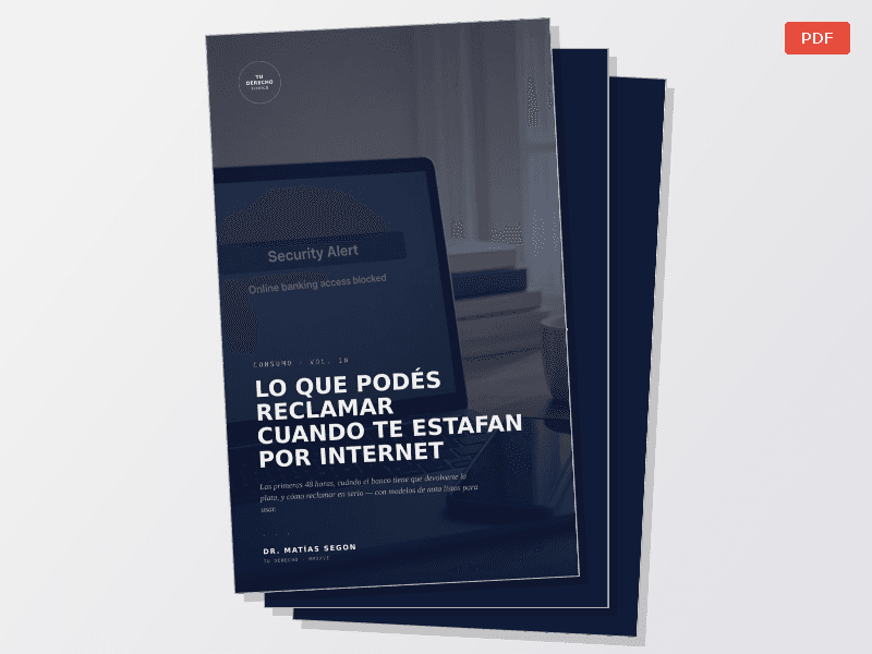 TU DERECHO — Vol. 10 — Lo que podés reclamar cuando te estafan por internet — Documentos