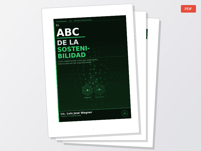 El ABC de la Sostenibilidad Cómo implementar prácticas sostenibles paso a paso en las organizaciones — Documentos